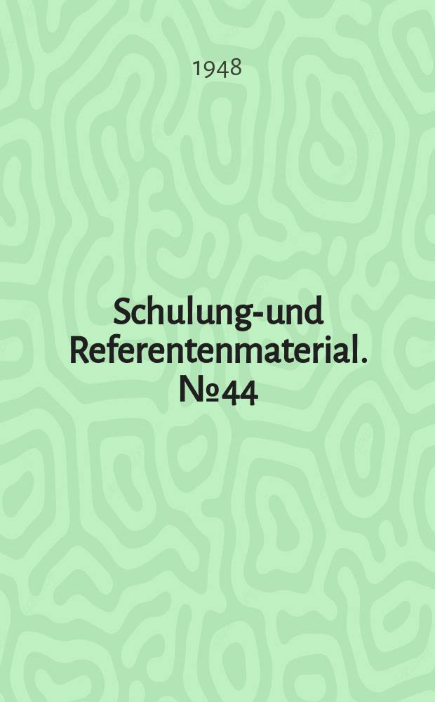Schulungs- und Referentenmaterial. №44 : Arbeitsrechtliche Gesetze, Direktiven und Befehle des Kontrollrats