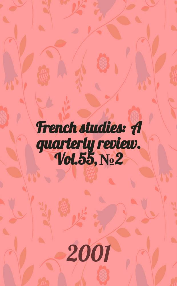 French studies : A quarterly review. Vol.55, №2