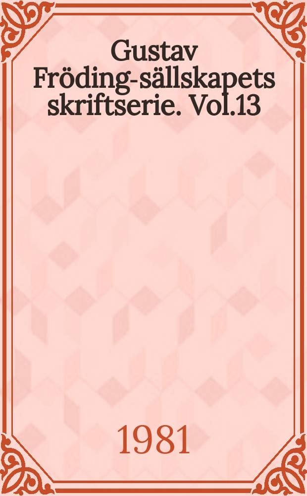 Gustav Fröding-sällskapets skriftserie. Vol.13 : Gustav Frödings brev