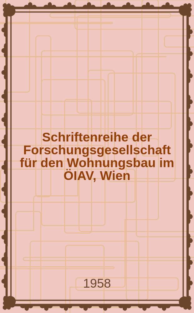 Schriftenreihe der Forschungsgesellschaft für den Wohnungsbau im ÖIAV, Wien