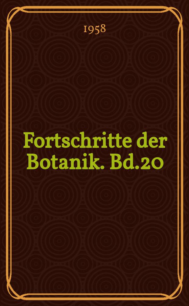 Fortschritte der Botanik. Bd.20 : Bericht über das Jahr 1957