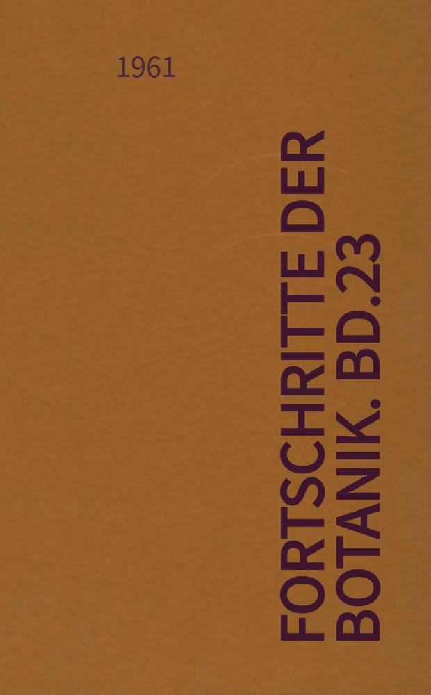Fortschritte der Botanik. Bd.23 : Bericht über das Jahr 1960