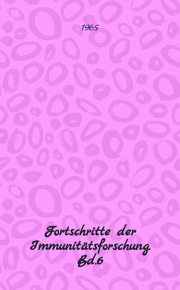 Fortschritte der Immunitätsforschung. Bd.6 : Das Eiweissbild des Liquor cerebrospinalis und seine klinische Bedeutung