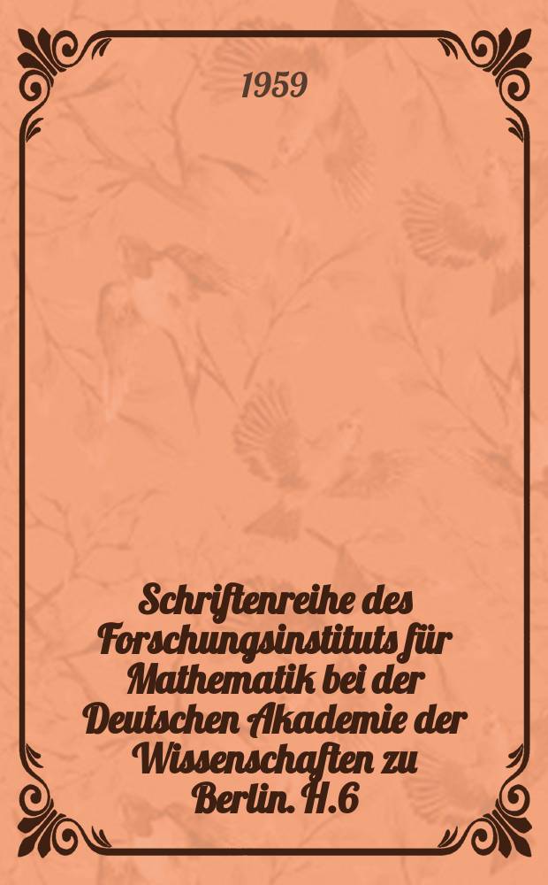 Schriftenreihe des Forschungsinstituts f&uuml;r Mathematik bei der Deutschen Akademie der Wissenschaften zu Berlin. H.6 : Einf&uuml;hrung in die Theorie der station&auml;ren Zufallsfunktionen