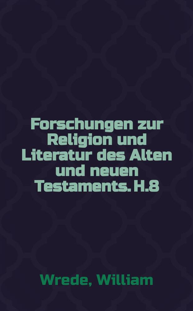 Forschungen zur Religion und Literatur des Alten und neuen Testaments. H.8 : Das literarische Rätsel des Hebräerbriefs
