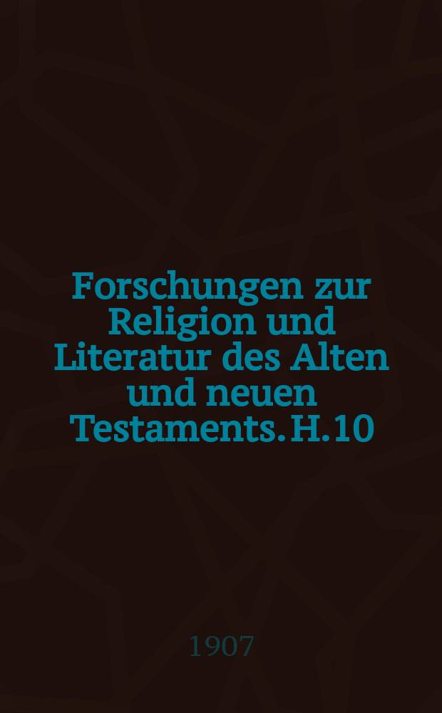 Forschungen zur Religion und Literatur des Alten und neuen Testaments. H.10 : Hauptprobleme der Gnosis