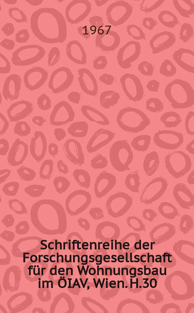 Schriftenreihe der Forschungsgesellschaft für den Wohnungsbau im ÖIAV, Wien. H.30 : Die Bedeutung der meteorologischen Elemente für das Bauwesen