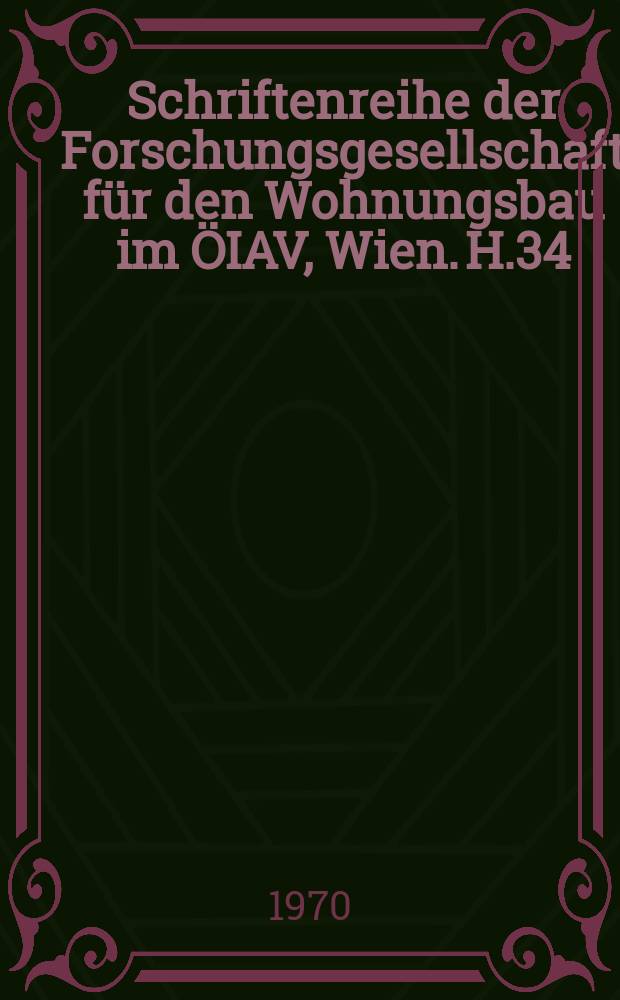 Schriftenreihe der Forschungsgesellschaft f&uuml;r den Wohnungsbau im &Ouml;IAV, Wien. H.34 : Die Erneuerung von Altwohnungen