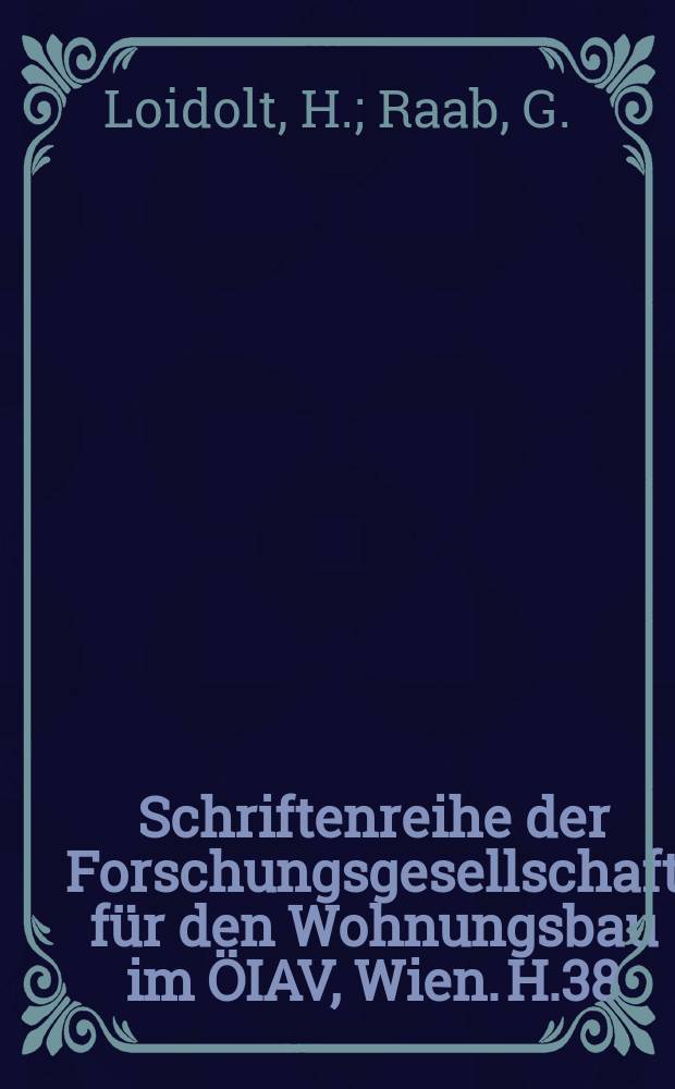 Schriftenreihe der Forschungsgesellschaft für den Wohnungsbau im ÖIAV, Wien. H.38 : Liegenschaftsfonds für Österreich