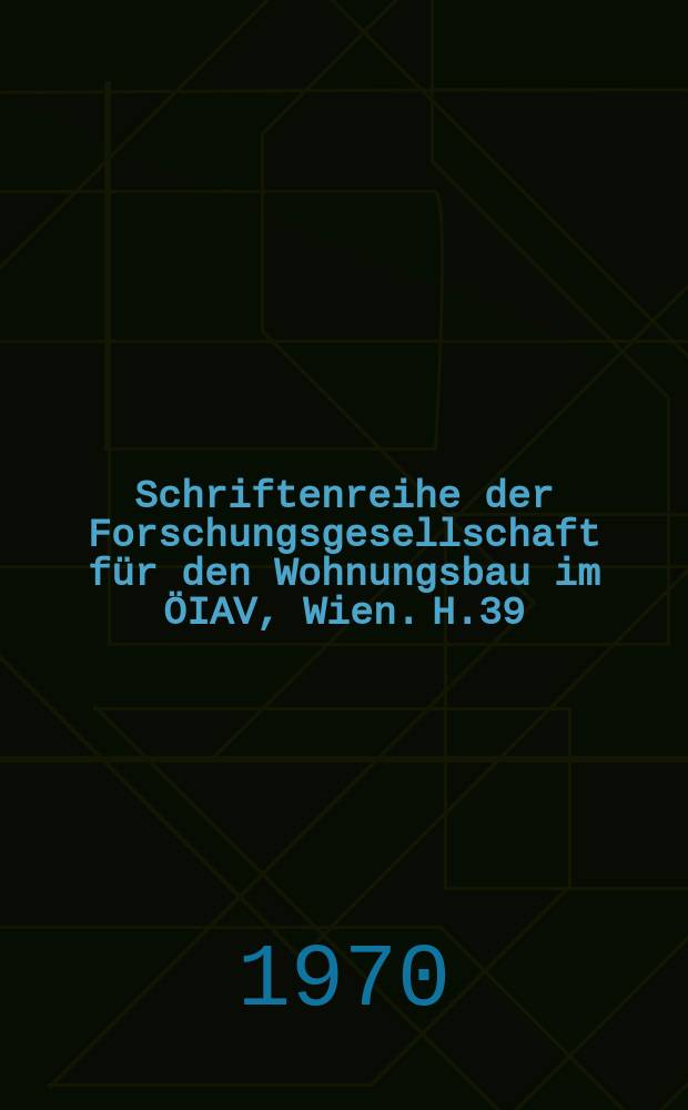 Schriftenreihe der Forschungsgesellschaft für den Wohnungsbau im ÖIAV, Wien. H.39 : Kommentierte Ausgabe der technischen Richtlinien für Luftstoß-Schutzbauten