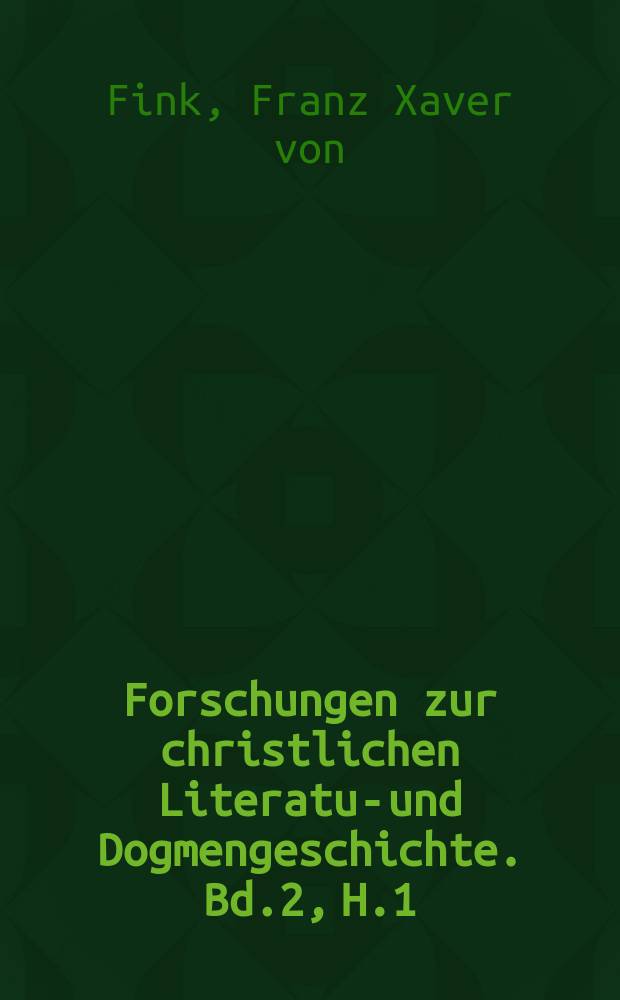 Forschungen zur christlichen Literatur- und Dogmengeschichte. Bd.2, H.1/2 : Das Testament unseres Herrn und die verwandten Schriften