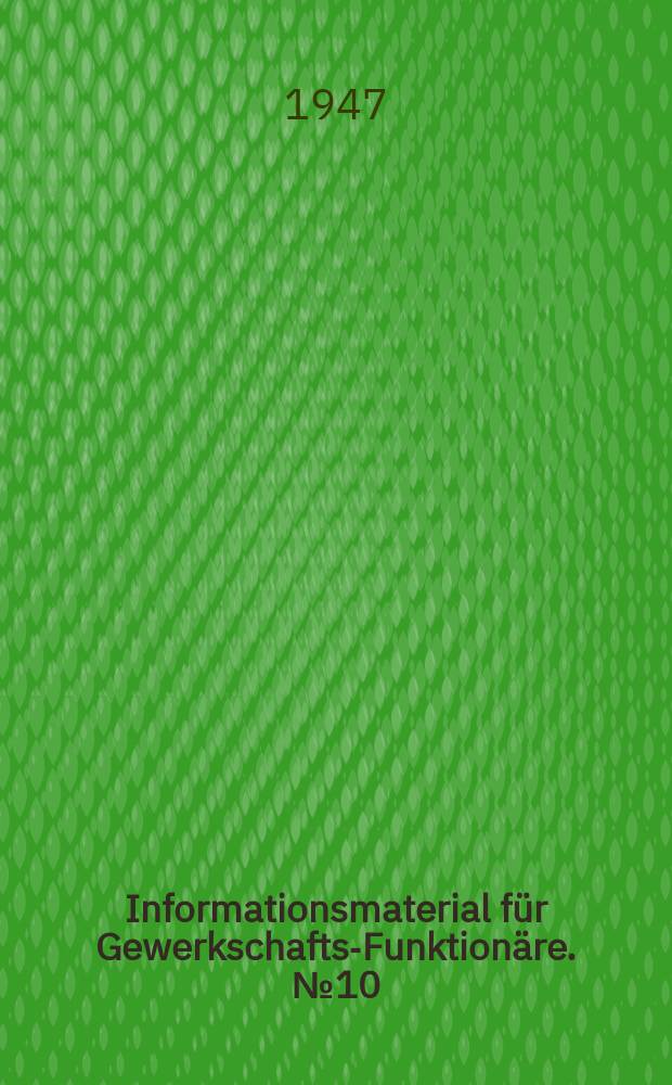 Informationsmaterial f&uuml;r Gewerkschafts-Funktion&auml;re. №10 : Zum kommenden Friedensvertrag