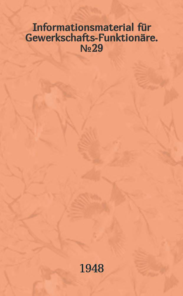 Informationsmaterial für Gewerkschafts-Funktionäre. №29 : Industriegewerkschaften, Betriebs-Gewerkschaftsgruppen und Wirtschaftsplan