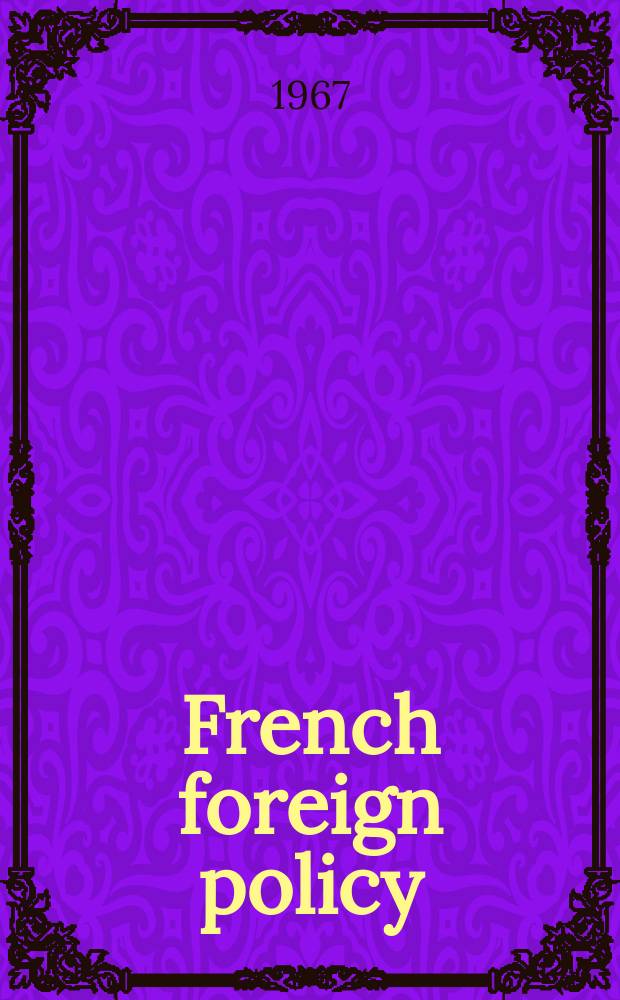 French foreign policy : Official statements, speeches and communiques ... : Publ. by Ambassade de France. Service de presse et d'information