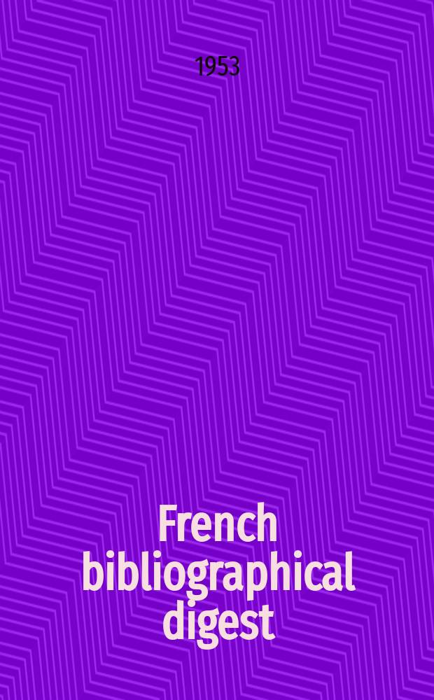French bibliographical digest : Ed. and publ. by the Cultural center of the French embassy. №9 : (Biology - Botany - Zoology)