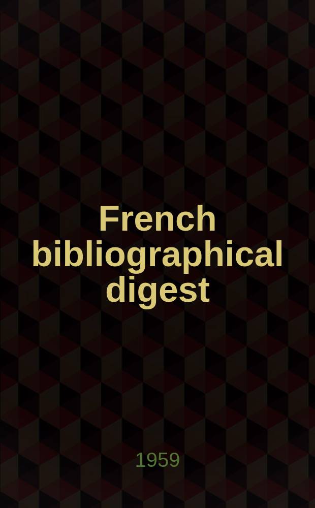 French bibliographical digest : Ed. and publ. by the Cultural center of the French embassy. №27 : (Biochemistry)