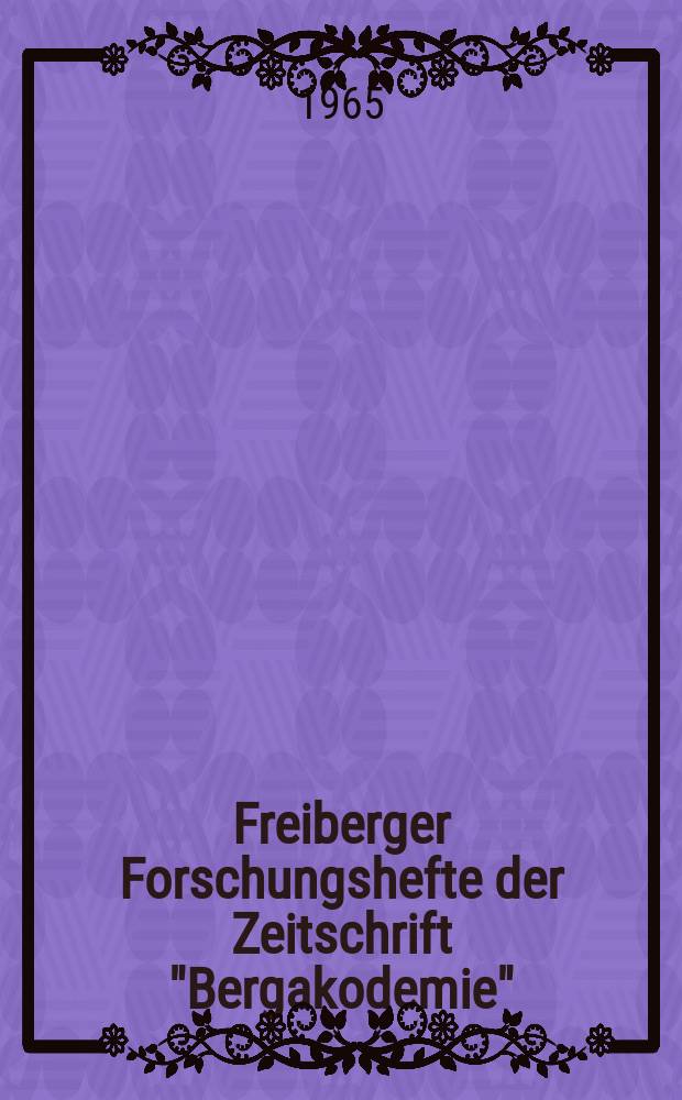 Freiberger Forschungshefte der Zeitschrift "Bergakodemie" : Moderne Verfahren in der Buntmetallurge des XVI. Berg- und Hüttenmänischen Tages vom 20. bis 23. Mai 1964 in Freiberg