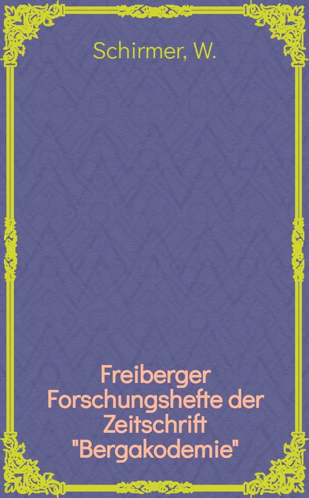 Freiberger Forschungshefte der Zeitschrift "Bergakodemie" : Auswahl und Wärmebehandlung von Stählen für Schwalbungen in Braunkohlen-Brikettstrangpressen