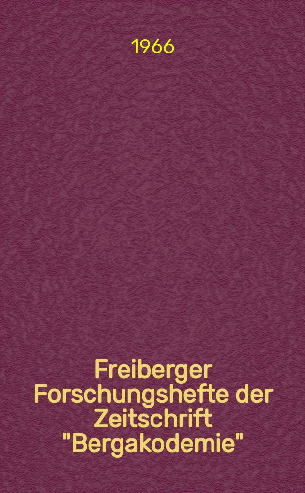 Freiberger Forschungshefte der Zeitschrift "Bergakodemie" : (Vorträge zum Internationalen Kolloquium Giessereiwesen anlässlich der 200-Jahrfeier der Bergakademie Freiberg)