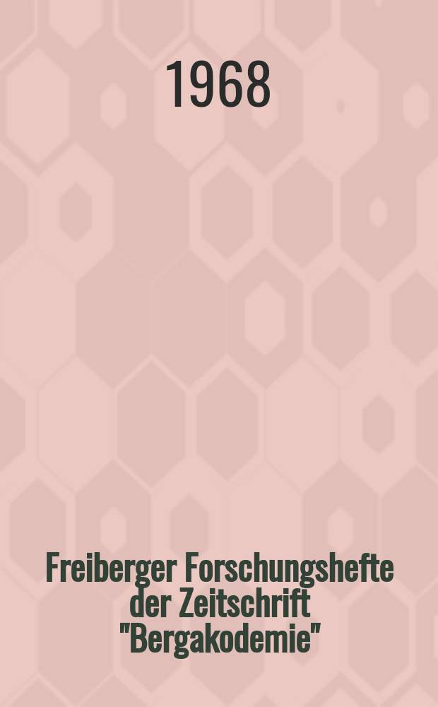 Freiberger Forschungshefte der Zeitschrift "Bergakodemie" : (Neue Forschungsergebnisse aus der Pyro- und Hydrometallurgie)