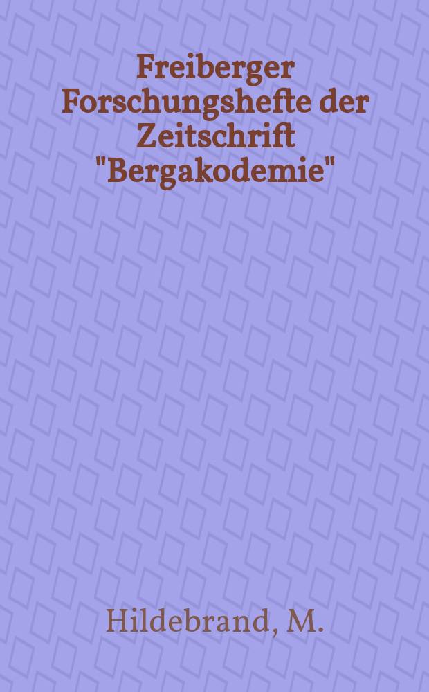 Freiberger Forschungshefte der Zeitschrift "Bergakodemie" : Ein Beitrag zum Verhalten des δ-Ferrits in austenitischen Cr-Ni-Stählen bei Warmformung