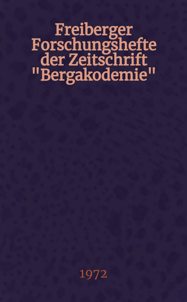 Freiberger Forschungshefte der Zeitschrift "Bergakodemie" : Beitrag zur phänomenologischen Beschreibung der Diffusion in Metallen...