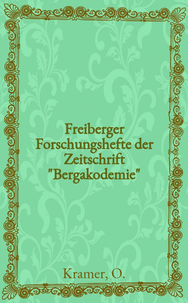 Freiberger Forschungshefte der Zeitschrift "Bergakodemie" : Beitrag zum zeitlichen Ablauf...