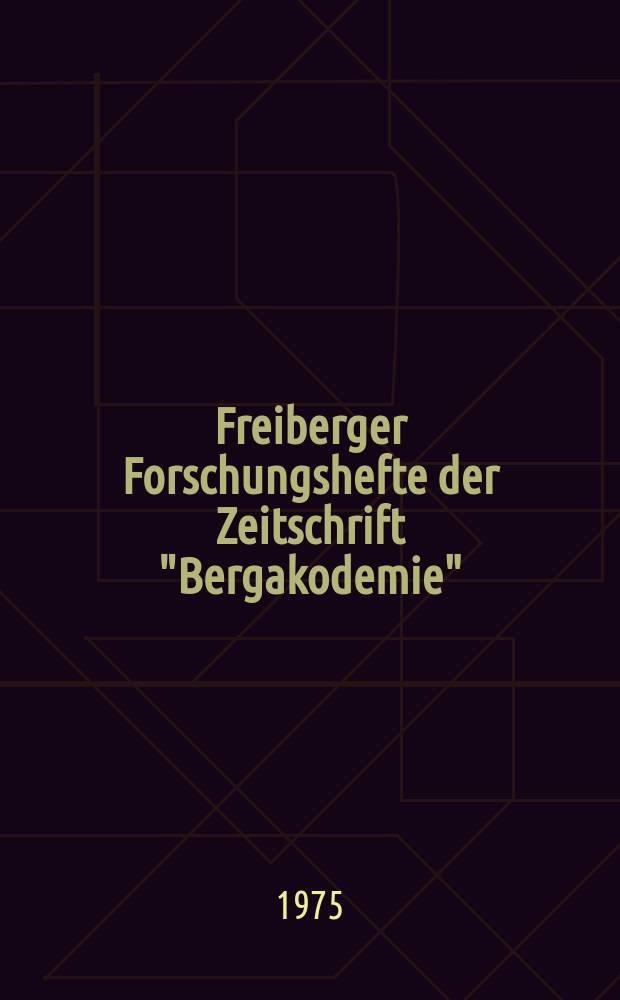 Freiberger Forschungshefte der Zeitschrift "Bergakodemie" : Verarbeitung metallischer und nichtmetallischer Rohstoffe zu Gussst&uuml;cken...