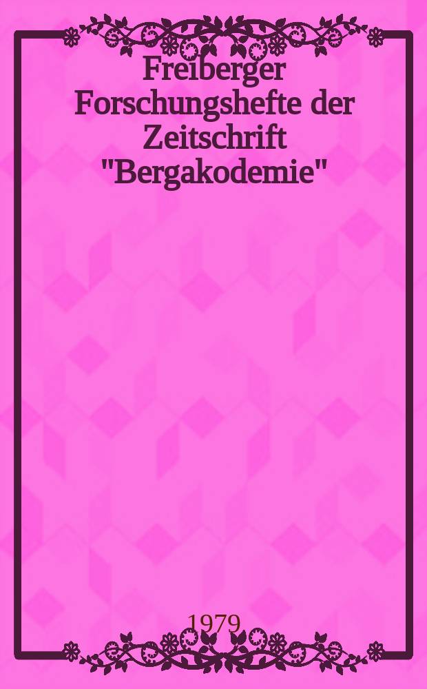 Freiberger Forschungshefte der Zeitschrift "Bergakodemie" : Dex Moderne Giessereiprozess zur Teilefertigung...