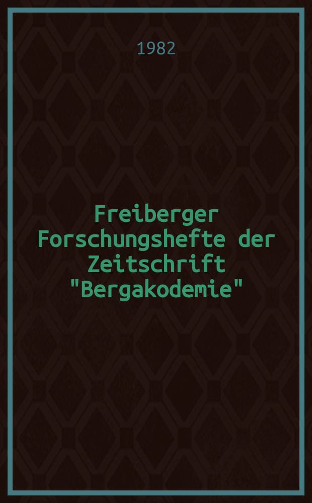 Freiberger Forschungshefte der Zeitschrift "Bergakodemie" : Ausgewachte Probleme der Warm- und Kaltumformung