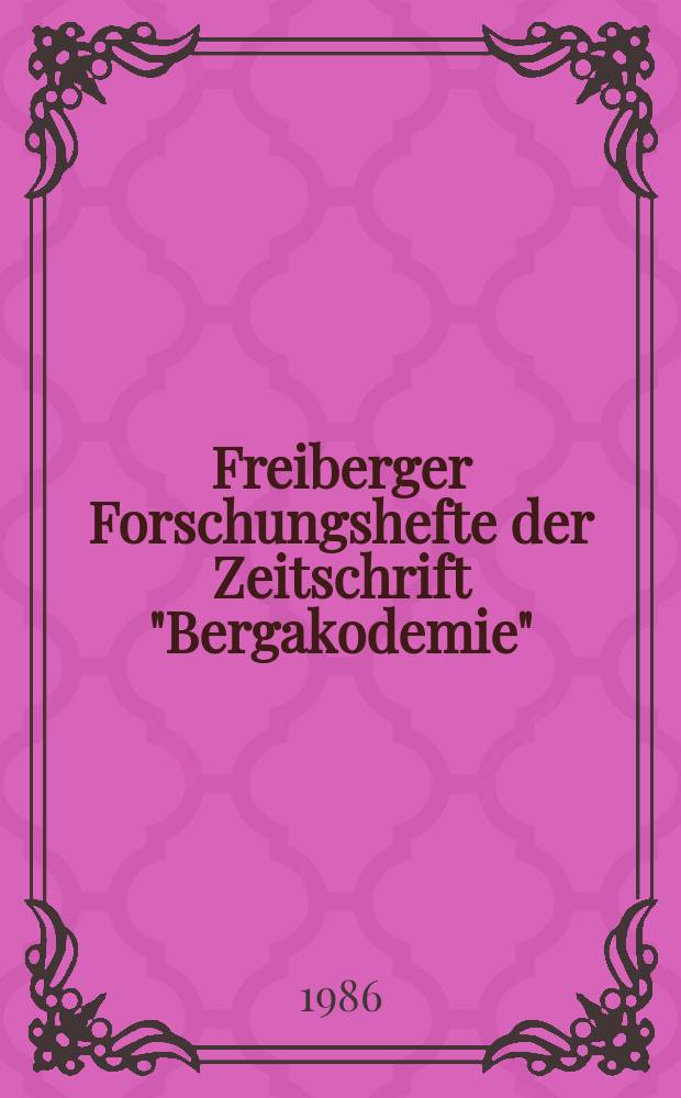 Freiberger Forschungshefte der Zeitschrift "Bergakodemie" : Beiträge zum ökonomischen Einsatz von Konstruktionswerkstoffen