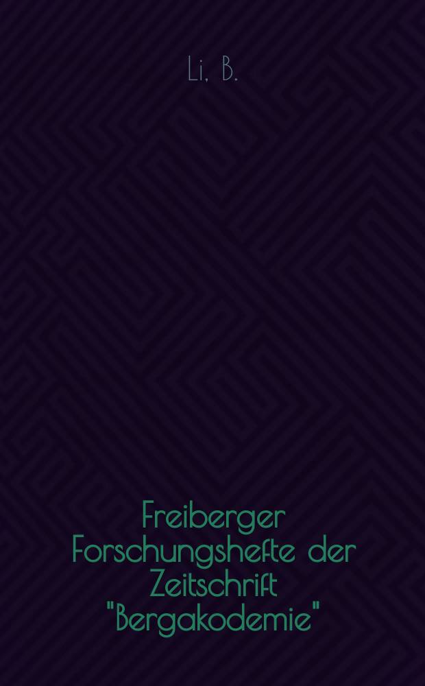 Freiberger Forschungshefte der Zeitschrift "Bergakodemie" : Vergleichende experimentelle und theoretische Untersuchungen...