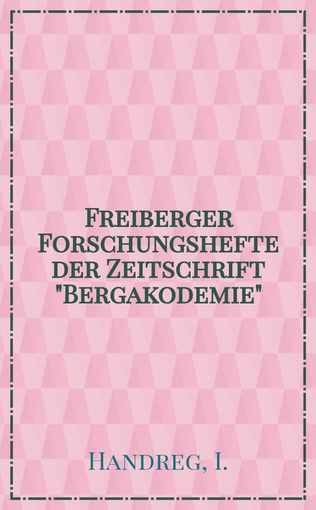 Freiberger Forschungshefte der Zeitschrift "Bergakodemie" : Anwendung der quantitativen röntgenografischen...