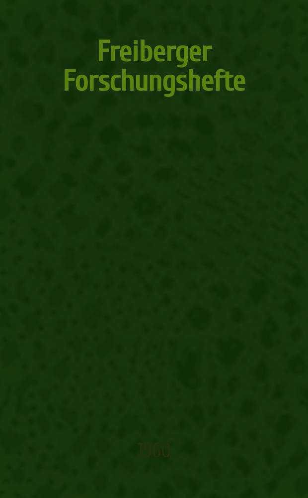 Freiberger Forschungshefte : Beihefte der Zeitschrift "Bergakademie". 89