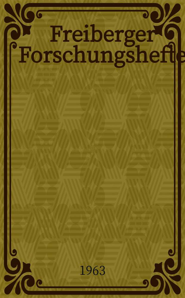 Freiberger Forschungshefte : Beihefte der Zeitschrift "Bergakademie" : (Geologie - Lagerstättenehre)