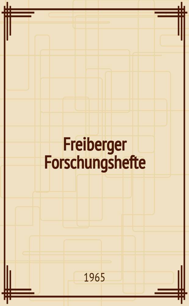 Freiberger Forschungshefte : Beihefte der Zeitschrift "Bergakademie"