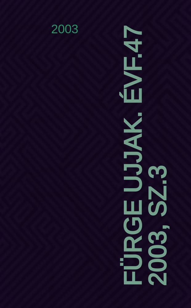 Fürge ujjak. [Évf.47] 2003, Sz.3