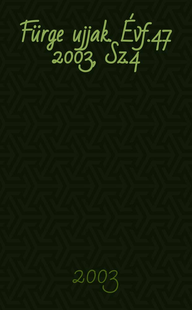 Fürge ujjak. [Évf.47] 2003, Sz.4