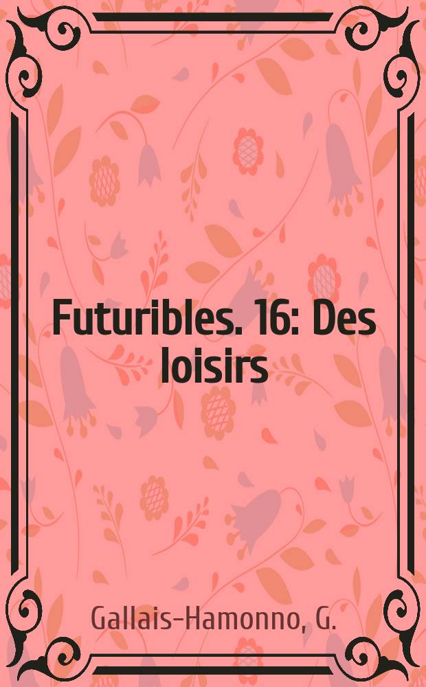 Futuribles. 16 : Des loisirs
