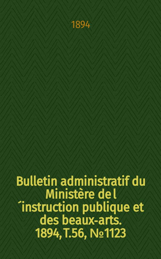 Bulletin administratif du Ministère de l´instruction publique et des beaux-arts. 1894, [T.56], №1123