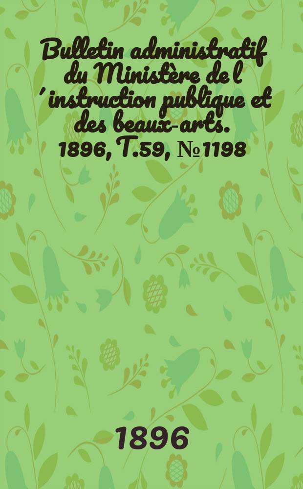 Bulletin administratif du Ministère de l´instruction publique et des beaux-arts. 1896, T.59, №1198
