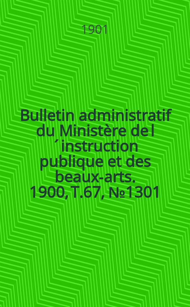 Bulletin administratif du Ministère de l´instruction publique et des beaux-arts. 1900, T.67, №1301