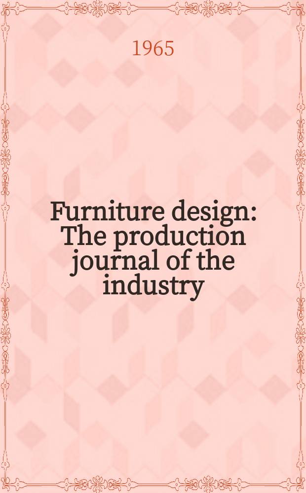 Furniture design : The production journal of the industry