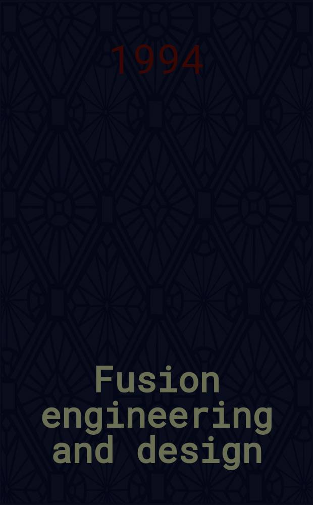 Fusion engineering and design : An intern. j. devoted to the thermal, mechanical, materials, structural, a. design aspects of fusion energy. Vol.25, №1/3 : International atomic energy agency. Technical committee meeting and workshop on fusion, reactor design and technology (1993; Los Angeles). Summaries...