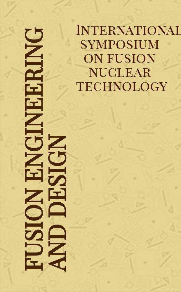 Fusion engineering and design : An intern. j. devoted to the thermal, mechanical, materials, structural, a. design aspects of fusion energy. Vol.27 : International symposium on fusion nuclear technology (3; 1994; Los Angeles)