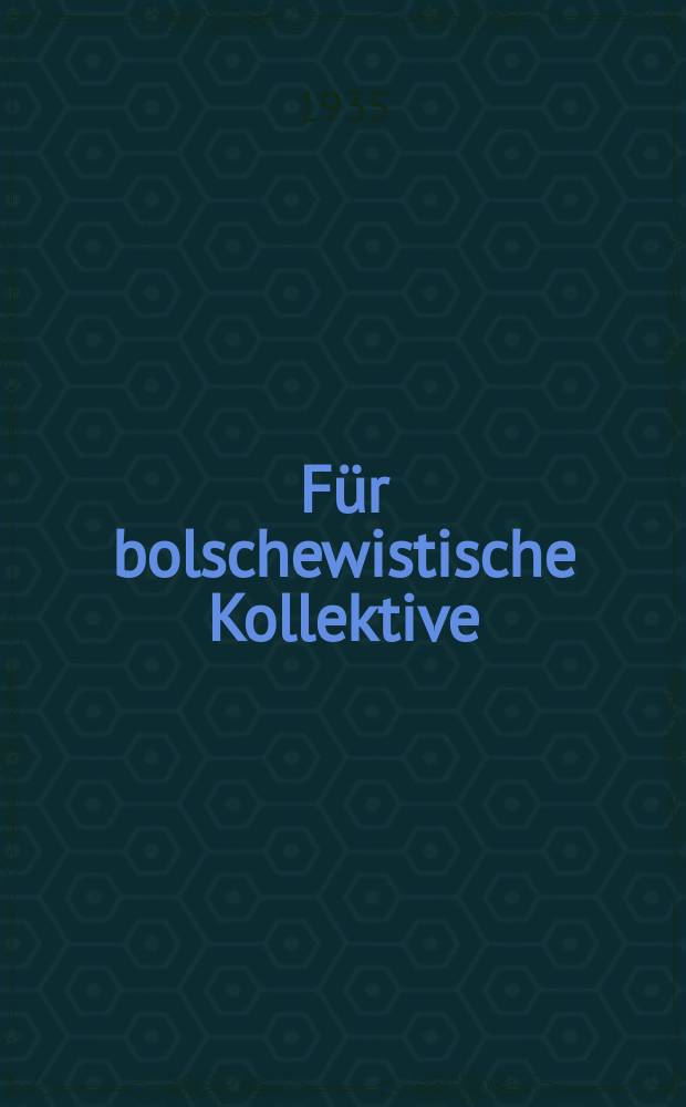 Für bolschewistische Kollektive : Organ des Kanton-Kom. der KPdSU(b) und des Kantonsowjets der Deputierten der Werktätigen des Eckheimer Kantons der ASSR der WD