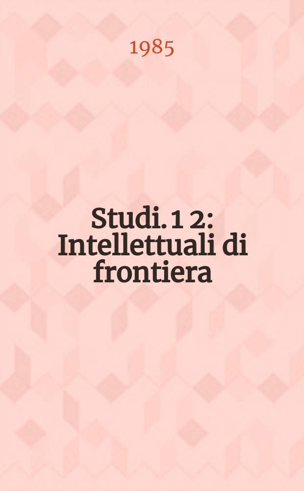 Studi. 1[2] : Intellettuali di frontiera