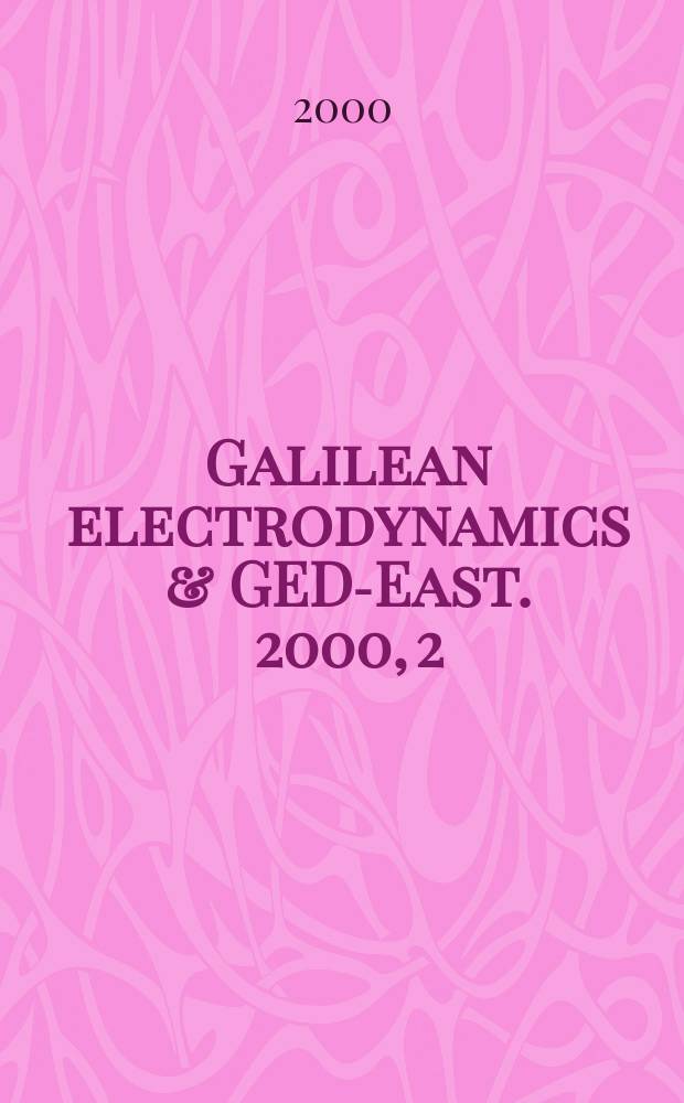 Galilean electrodynamics & GED-East. 2000, 2
