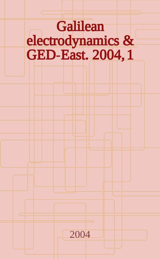 Galilean electrodynamics & GED-East. 2004, 1