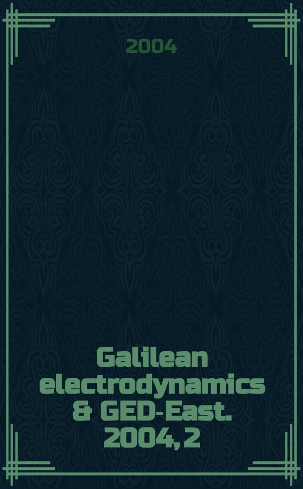 Galilean electrodynamics & GED-East. 2004, 2